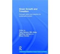 Green Growth And Travelism: Concept, Policy And Practice For Sustainable Tourism (Contemporary Geographies Of Leisure, Tourism And Mobility) (Hardcover) Min Jiang, Terry Delacy, Geoffrey Lipman, Shaun