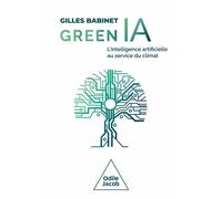 Green IA L'intelligence artificielle au service du climat - Gilles Babinet - Odile Jacob - broché - Essai
