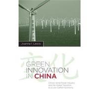 Green Innovation In China: China'S Wind Power Industry And The Global Transition To A Low-Carbon Economy (Contemporary Asia In The World) (Paperback) Joanna Georgetown University Lewis, (Auteur)