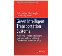 Green Intelligent Transportation Systems: Proceedings Of The 8th International Conference On Green Intelligent Transportation Systems And Safety (Lecture Notes In Electrical Engineering)