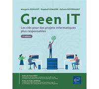 Green IT - Les clés pour des projets informatiques plus responsables (2e édition) Margerie Guilliot (Auteur), Raphaël Lemaire (Auteur), Sylvain Revereault (Auteur)