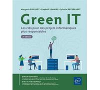 Green IT - Les clés pour des projets informatiques plus responsables (2e édition) - Margerie Guilliot - Eni Editions - broché - Manuel