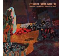 Green, Jess & Sandy Evans & Dylan Van der Schyff - Even Quiet Embers Carry Fire