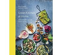Green Kitchen at Home: Quick and Healthy Vegetarian Food for Every Day