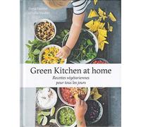 Green Kitchen at home: Recettes végétariennes pour tous les jours