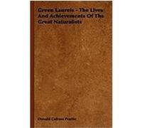 Green Laurels - The Lives and Achievements of the Great Naturalists Peattie, Donald Culross (Auteur)