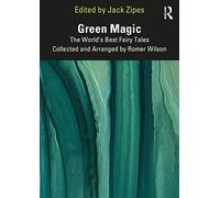 Green Magic: The World’s Best Fairy Tales Collected and Arranged by Romer Wilson