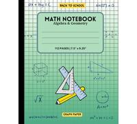 Green Math Notebook for School, College, and High School: Algebra & Geometry: Graph Paper Notebook for Math Notes, Equations, Graphing & Geometry ... for Mathematics | 112 Pages | 7.5 x 9.25 Inch