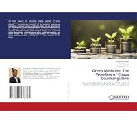 Green Medicine: The Wonders of Cissus Quadrangularis: Cissus Quadrangularis.Popularly Called as Green Medicine (Nature's Gift to Health and Wellness)
