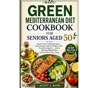 Green Mediterranean Diet Cookbook for Seniors 50+: Anti-inflammatory diet, heart healthy diet cooking, weight management',plant-based diet, vegetarian, beginners,meal plan, quick and easy, one, two.