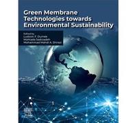 Green Membrane Technologies towards Environmental Sustainability Green Membrane Technologies towards Environmental Sustainability (Auteur)