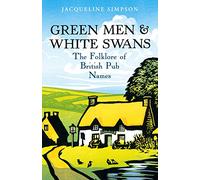 Green Men & White Swans: The Folklore of British Pub Names