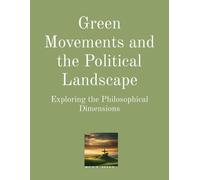 Green Movements And The Political Landscape: Exploring The Philosophical Dimensions