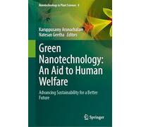 Green Nanotechnology: An Aid to Human Welfare: Advancing Sustainability for a Better Future