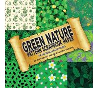 Green Nature Patterns Scrapbook Paper for Junk Journals and Craft Projects: Decorative Paper for Craft Projects - Decoupage, Collage, Comics, Origami, Mixed Media, Crafts, Scrapbooking