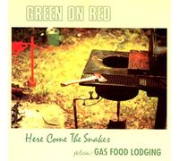 Green On Red - Here Come The Snakes / Gas Food Lodging