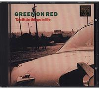 Green on Red - The Little Things in Life