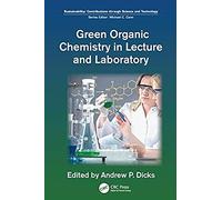 Green Organic Chemistry In Lecture And Laboratory