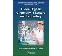Green Organic Chemistry In Lecture And Laboratory (Sustainability) (Hardcover) Andrew P Dicks, (Auteur)