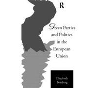 Green Parties and Politics in the European Union by Elizabeth Bomberg Elizabeth E. Bomberg (Auteur)