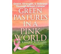 Green Pastures in a Pink World: Grace, Strength, and Stillness Through Breast Cancer