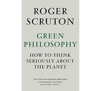 Green Philosophy: How to think seriously about the planet