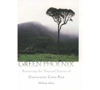 Green Phoenix: Restoring the Tropical Forests of Guanacaste, Costa Rica
