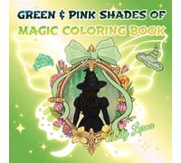 Green & Pink Shades of Magic Coloring Book: Relax with the Gentle Magic of Green & Pink - Whimsical Pages for All