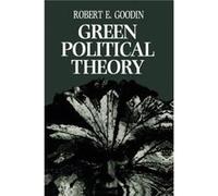 Green Political Theory by Robert E. Australian National University Goodin Robert E. Goodin (Auteur)