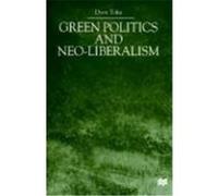 Green Politics and Neo-Liberalism Dave Toke (Auteur)