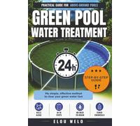 Green Pool Water Treatment in 24 Hours - Get Crystal-Clear Water Back Fast: A Proven Step-by-Step Guide: Kills Algae • In 10 Simple Steps • No Need to ... - For Metal Frame & All Above-Ground Pools