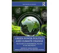 Green Power Politics and Climate Change: The Future of Environmental Politics in the Indo-pacific
