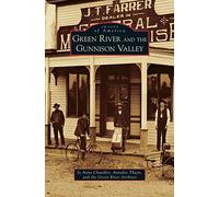 Green River And The Gunnison Valley