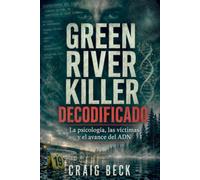 Green River Killer Decoded: La psicología, las víctimas y el avance del ADN