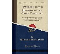 Green, S: Handbook To The Grammar Of The Greek Testament