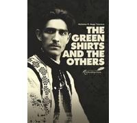 Green Shirts and the Others: A History of Facism in Hungary and Romania