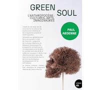 Green Soul: L'anthropocène : cultures, arts, imaginaires