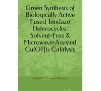 Green Synthesis of Biologically Active Fused-Imidazo Heterocycles: Solvent-Free & Microwave-Assisted Cu(OTf)₃ Catalysis