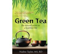 Green Tea: The Natural Secret to a Healthier Life