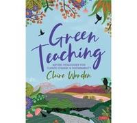Green Teaching by Claire Warden Claire Warden (Auteur)