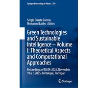 Green Technologies and Sustainable Intelligence-Volume I: Theoretical Aspects and Computational Approaches: Proceedings of ISGTA-2025, November 19-21, 2025, Portalegre, Portugal