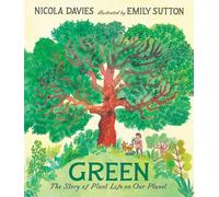 Green: The Story Of Plant Life On Our Planet
