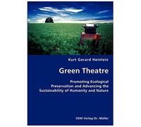 Green Theatre- Promoting Ecological Preservation And Advancing The Sustainability Of Humanity And Nature