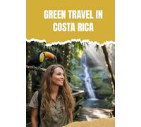 GREEN TRAVEL IN COSTA RICA: ECO-LODGE, RAINFOREST TRAILS & WILDLIFE ADVENTURES