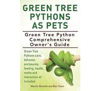 Green Tree Pythons As Pets. Green Tree Python Comprehensive Owner's Guide. Green Tree Pythons Care, Behavior, Enclosures, Feeding, Health, Myths And Interaction All Included.
