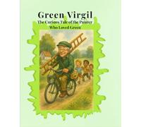 Green Virgil: The Curious Tale of the Painter Who Loved Green
