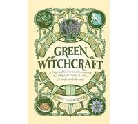 Green Witchcraft A Practical Guide to Discovering the Magic of Plants Herbs Crystals and Beyond by Paige Vanderbeck Paige Vanderbeck (Auteur)