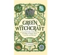 Green Witchcraft A Practical Guide to Discovering the Magic of Plants Herbs Crystals and Beyond by Paige Vanderbeck Paige Vanderbeck (Auteur)