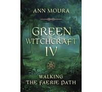 Green Witchcraft IV: Walking the Faerie Path