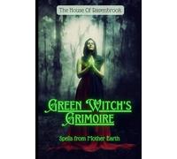 Green Witch's Grimoire:: Spells from Mother Earth